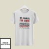 Of Course I’m Cute Haven’t You Seen My Granpa T-Shirt