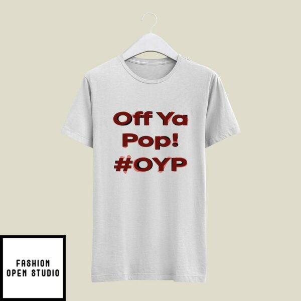 Off Ya Pop Oyp T-Shirt