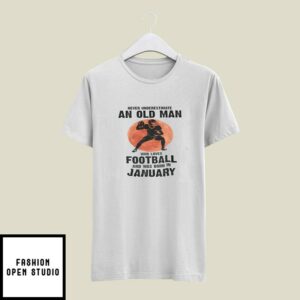 Old Man Football T-Shirt Loves Football And Born In January