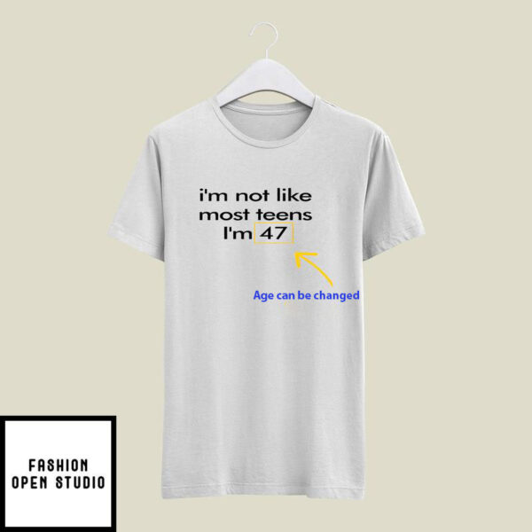 Personalized I’m Not Like Most T-Shirtns I’m 47 T-Shirt