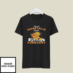 Real Garfield Girls Are Born In February T-Shirt