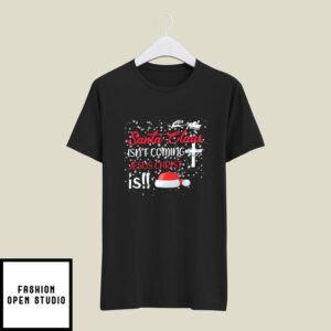 Santa Claus Isn’t Coming Jesus Christ Is Christmas T-Shirt