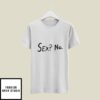 Sex No T-Shirt Dirty Mind T-Shirt Sex No