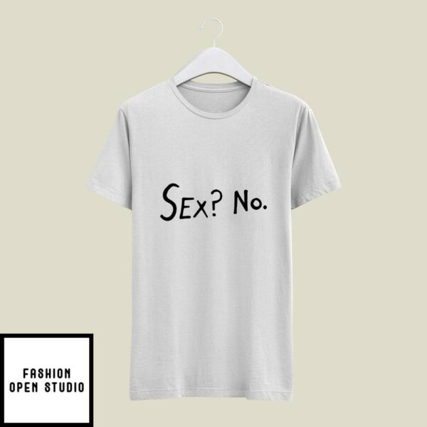 Sex No T-Shirt Dirty Mind T-Shirt Sex No