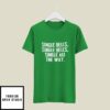 Single Bell Single Bell Single All The Way T-Shirt