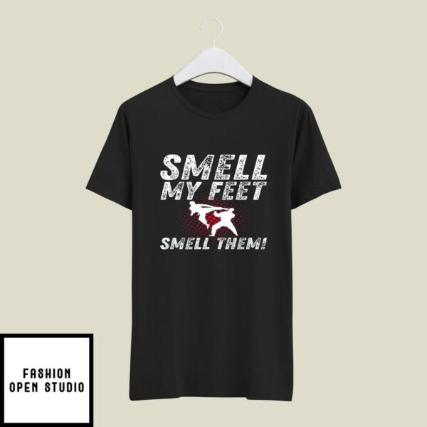Smell My Feet Smell Them Funny Karate T-Shirt