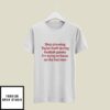 Stop Showing Taylor Swift During Football Games T-Shirt