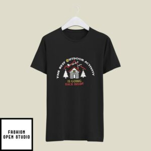 The Best Outdoor Activity Is Going Back Inside T-Shirt Merry Chritsmas