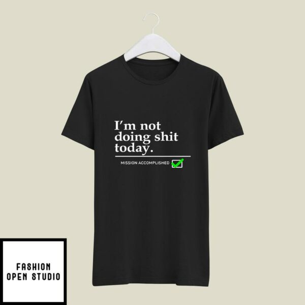 Travis Kelce I’m Not Doing Shit Today T-Shirt