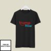 Trump Now T-Shirt Trump Supporter Anti Joe Biden