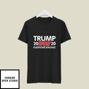 Trump Won 2020 Everyone Know Pro Trump T-Shirt