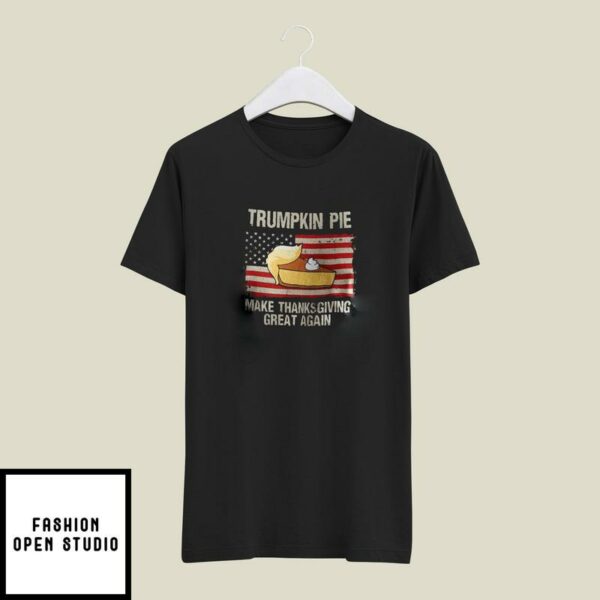 Trumpkin Pie Make Thanksgiving Great Again T-Shirt