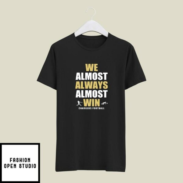We Almost Always Almost Win Chargers Football T-Shirt