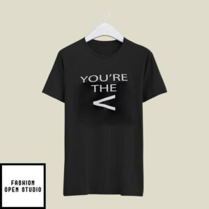 You Are The Less Than To My Three Matching Couple T-Shirt