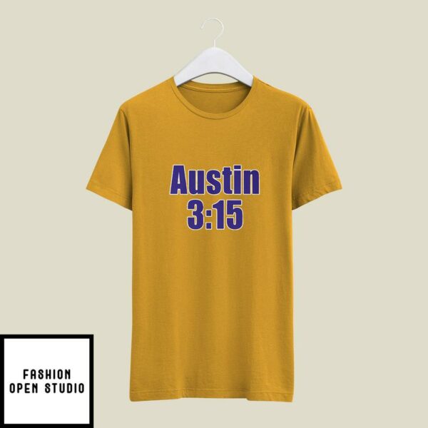 Austin 3 15 I’m Him T-Shirt