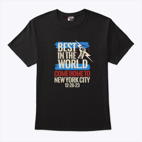 Best In The World Come Home To New York City T-Shirt