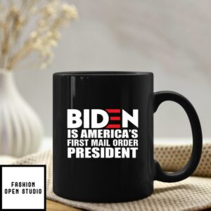 Biden Is America’s First Mail Order President Mug
