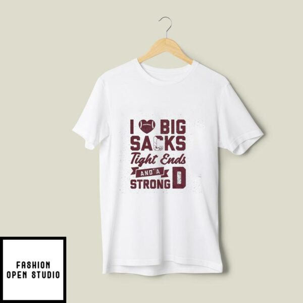 Big Sacks Tight Ends And A Strong D T-shirt For Super Bowl