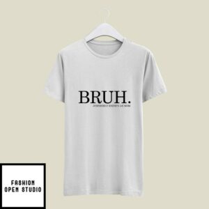 Bruh Formerly Known As Mom T-Shirt