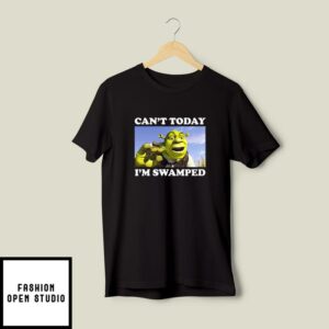 Can’t Today I’m Swamped T-Shirt