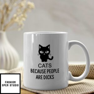 Cats Because People Are Dicks Mug