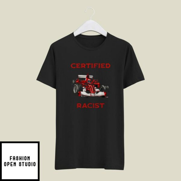 Certified Racist Racer Boost Speedster Certified Race T-Shirt