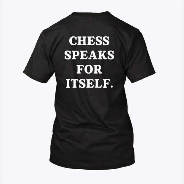 Chess Speaks For Itself T-Shirt Hans Niemann
