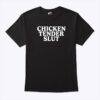 Chicken Tender Slut T-Shirt