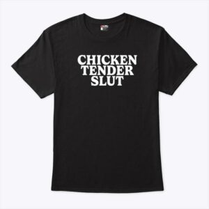 Chicken Tender Slut T-Shirt