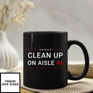 Clean Up On Aisle 46 Anti Biden Mug