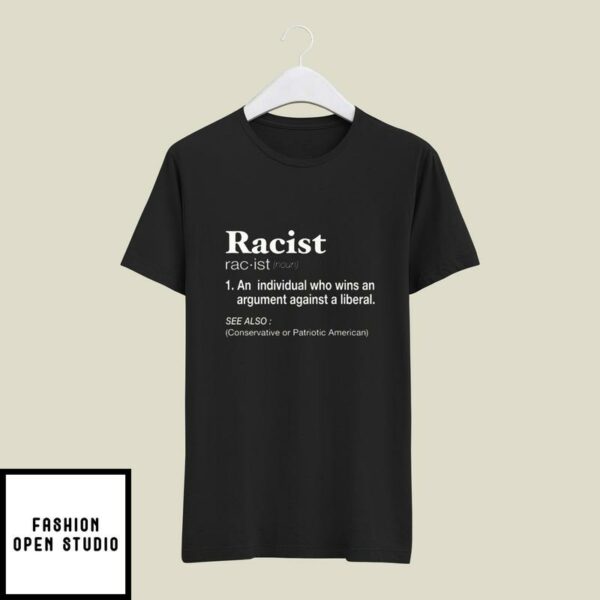 Conservative Republican Anti Liberal Racist T-Shirt