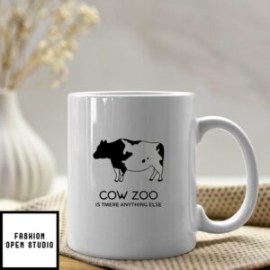 Cow Zoo Is Tmere Anything Else Mug