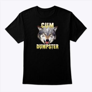 Cum Dumpster Wolf T-Shirt