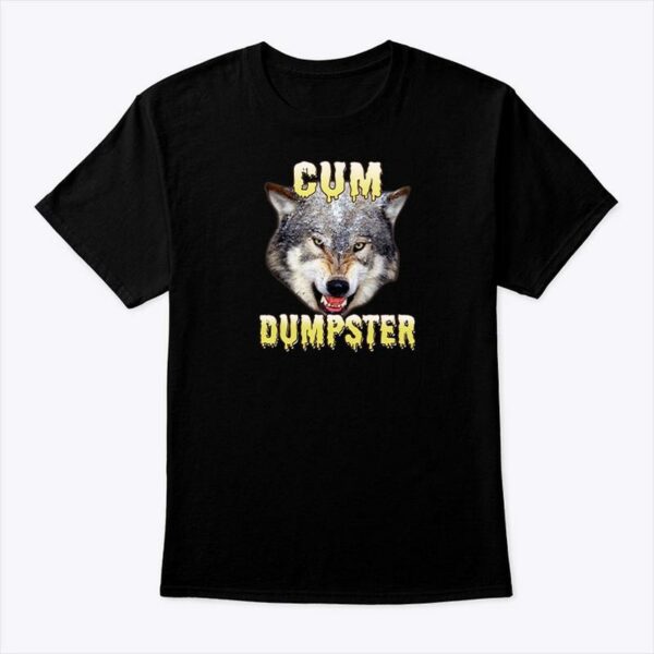 Cum Dumpster Wolf T-Shirt