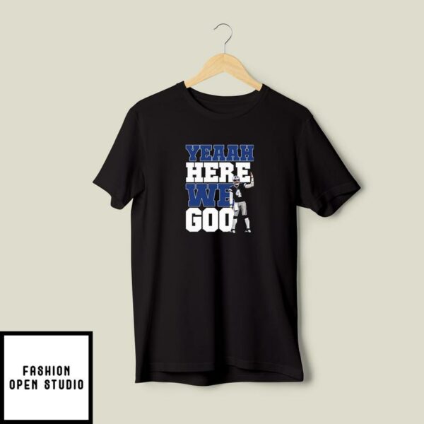 Dak Prescott Yeaah Here We Goo Dallas Cowboys T-Shirt