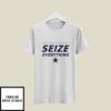 Dallas Cowboys Seize Everything T-Shirt