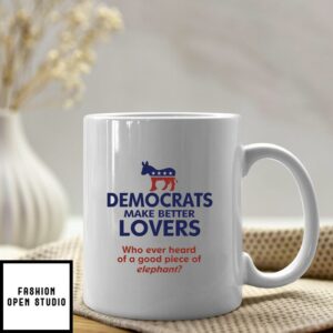 Democrats Make Better Lovers Mug