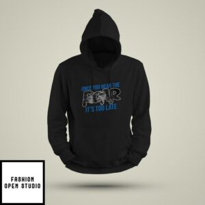 Detroit Lions Once You Hear The Roar It’s Too Late Hoodie