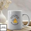 Dip Me In Cheese And Call Me A Chip Cuz I’m Nacho Bitch Mug