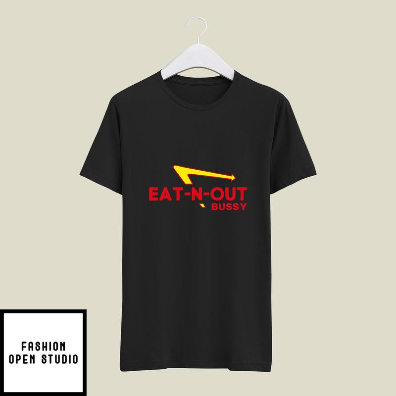 Eat N Out Bussy T-Shirt