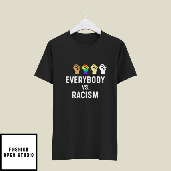 Everybody vs Racism Civil Rights Anti Racist T-Shirt