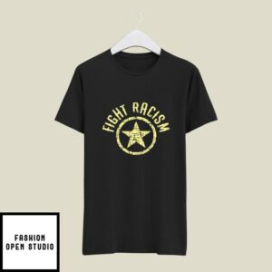 Fight Racism T-Shirt