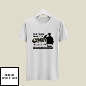 For Those About To Goon I Salute You Thank You For Servicing T-Shirt