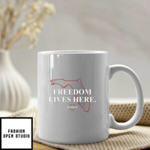 Freedom Lives Here Ron Desantis Mug