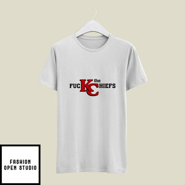 Fuck The Chiefs T-Shirt Fuck The KC Chiefs