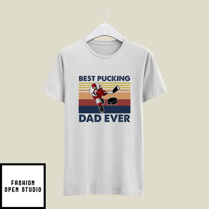 Funny Vintage Hockey Dad T-Shirt Best Pucking Dad Ever