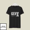 Gen X Raised On Hose Water And Neglect T-Shirt