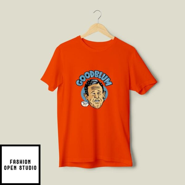 Goodblum How Do You Look In Orange Jeff Goldblum T-Shirt