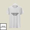 Hating Pop Music Doesn’t Make You Deep T-Shirt