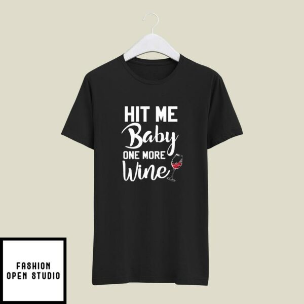 Hit Me Baby One More Wine T-Shirt